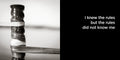 i knew all the rules but the rules did not know me | lost quotes #34: i knew all the rules but the rules did not know me