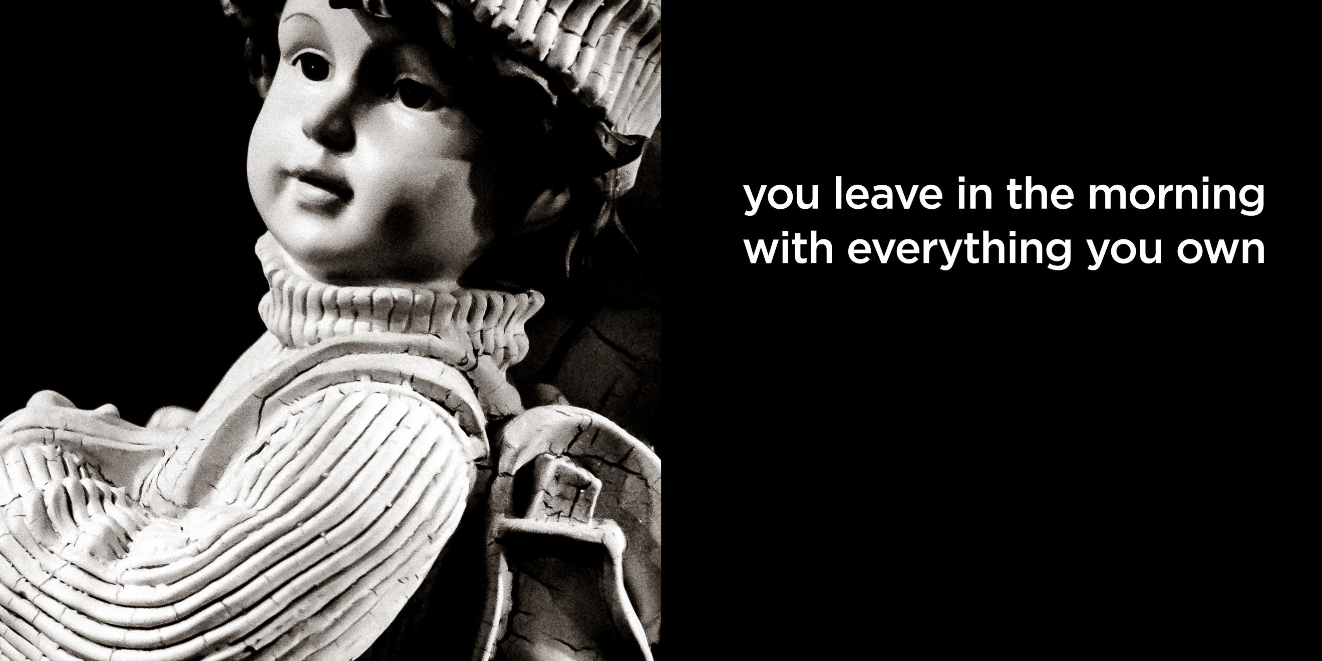 You leave in the morning with everything you own | lost quotes #47: You leave in the morning with everything you own